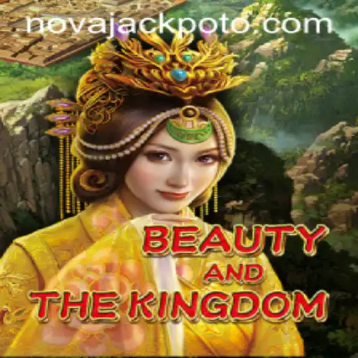 Exploring the World of BeautyAndTheKingdom and Its NOVA JACKPOT