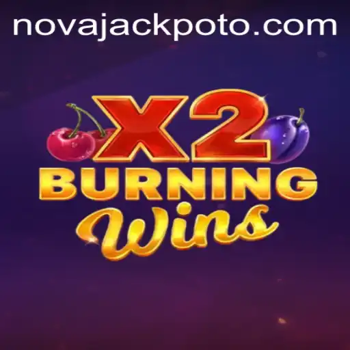 Unveiling BurningWinsX2: A New Era of Gaming with NOVA JACKPOT
