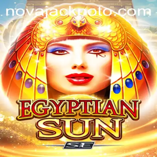 Experience the Thrill in EgyptianSunSE: Dive Into the World of NOVA JACKPOT
