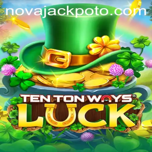 Diving into the Excitement of TenTonWaysLuck and NOVA JACKPOT