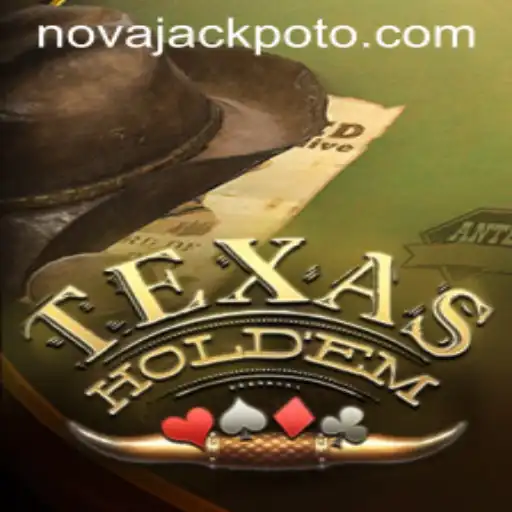 Unveiling the Thrills of TexasHoldem: A Dive into NOVA JACKPOT
